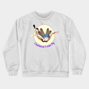 I believe I can fly elf fairy faerie dragonfly wings flying Crewneck Sweatshirt